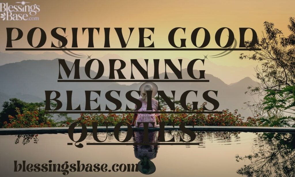 Positive Good Morning Blessings Quotes