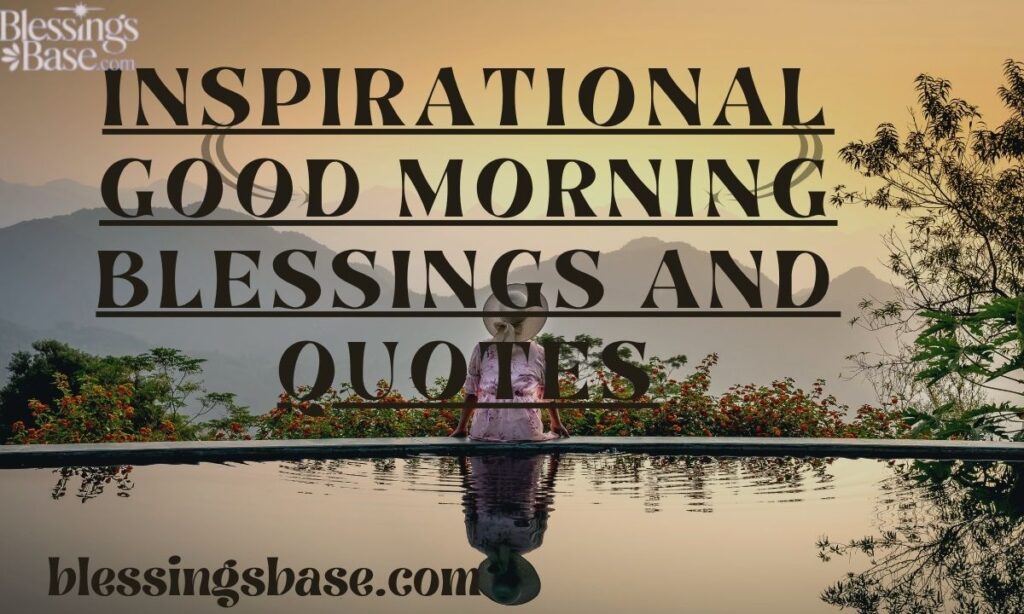 Inspirational Good Morning Blessings and Quotes
