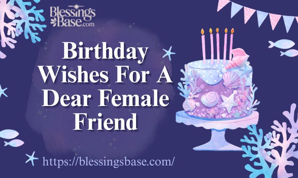 Birthday Wishes For A Dear Female Friend