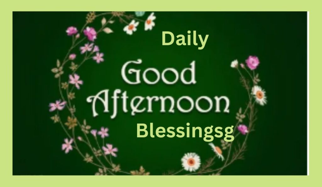 Daily Good Afternoon Blessings