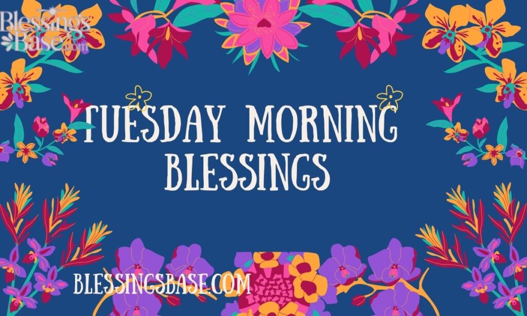 Tuesday Morning Blessings