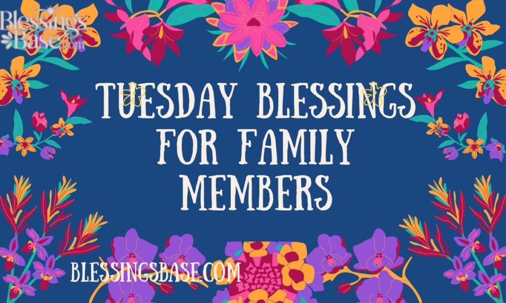 Tuesday Blessings for Family Members