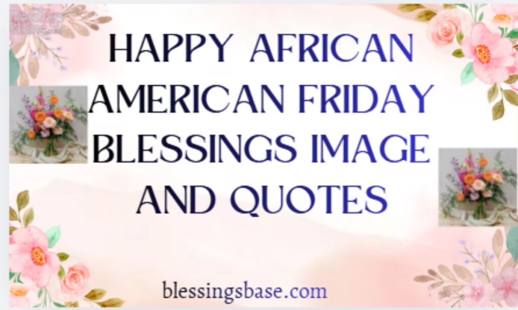 Happy African American Friday Blessings Image and Quotes