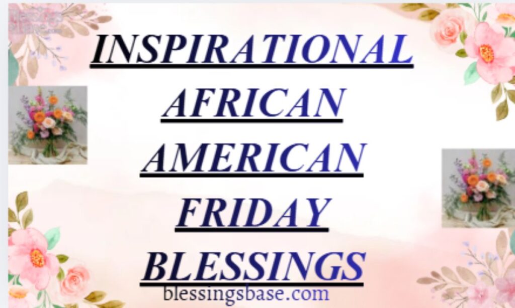 Inspirational African American Friday Blessings