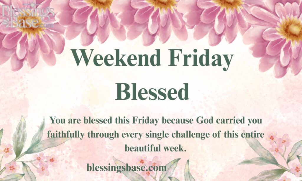 Weekend Friday Blessed