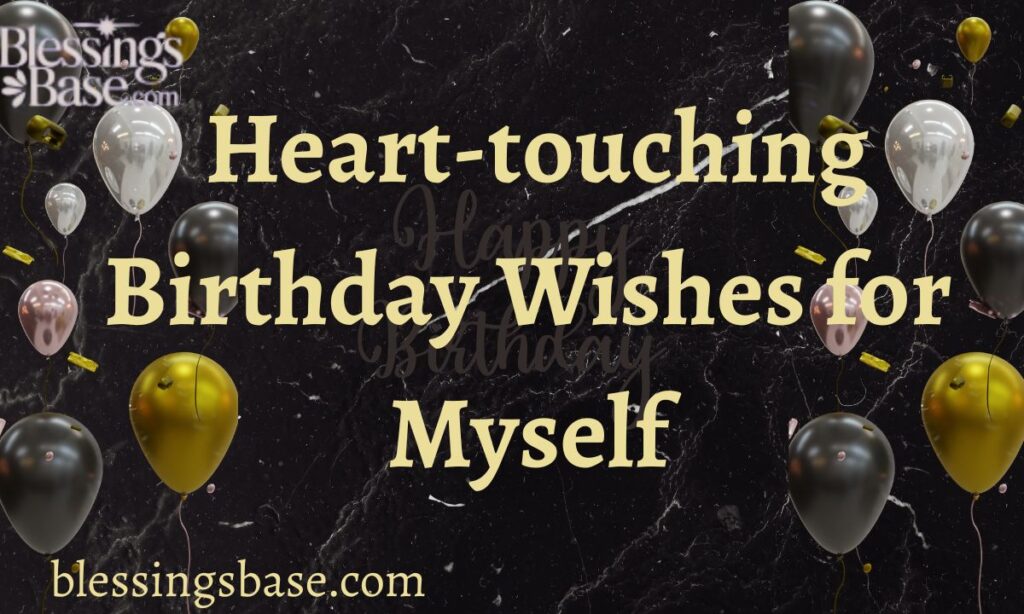 Heart-touching Birthday Wishes for Myself