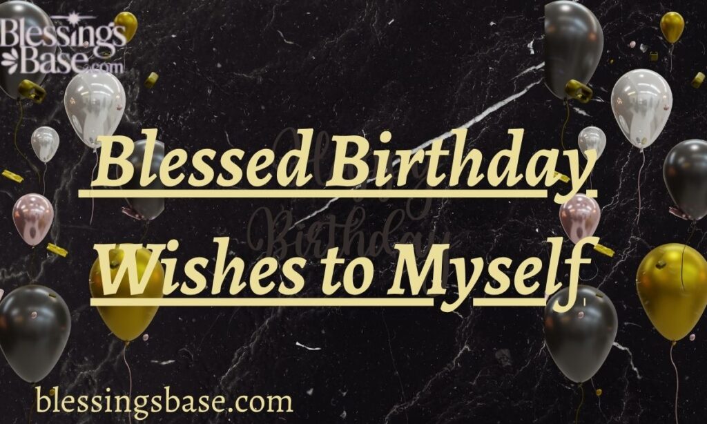 Blessed Birthday Wishes to Myself