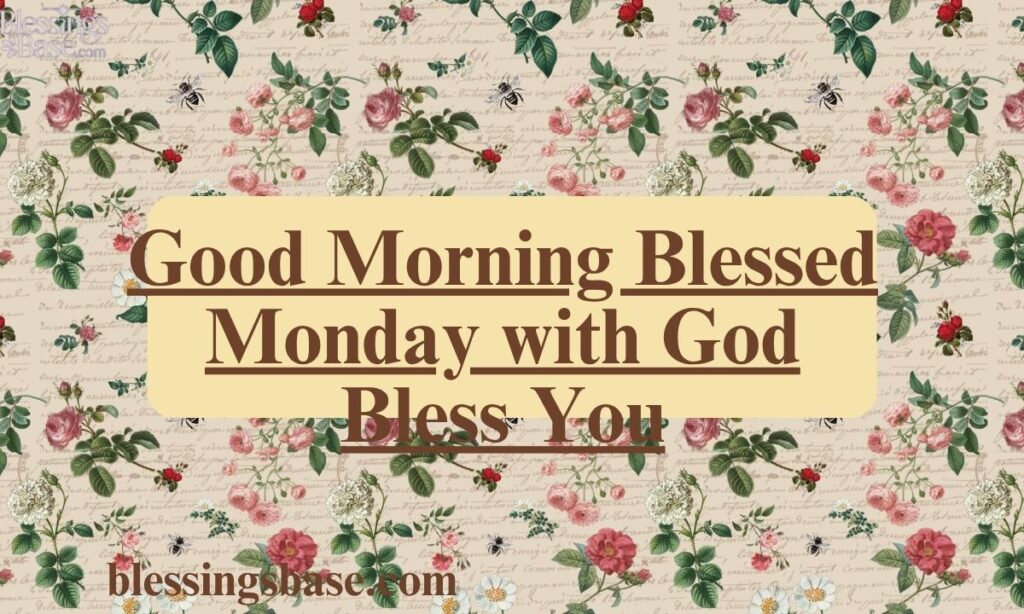 Good Morning Blessed Monday with God Bless You