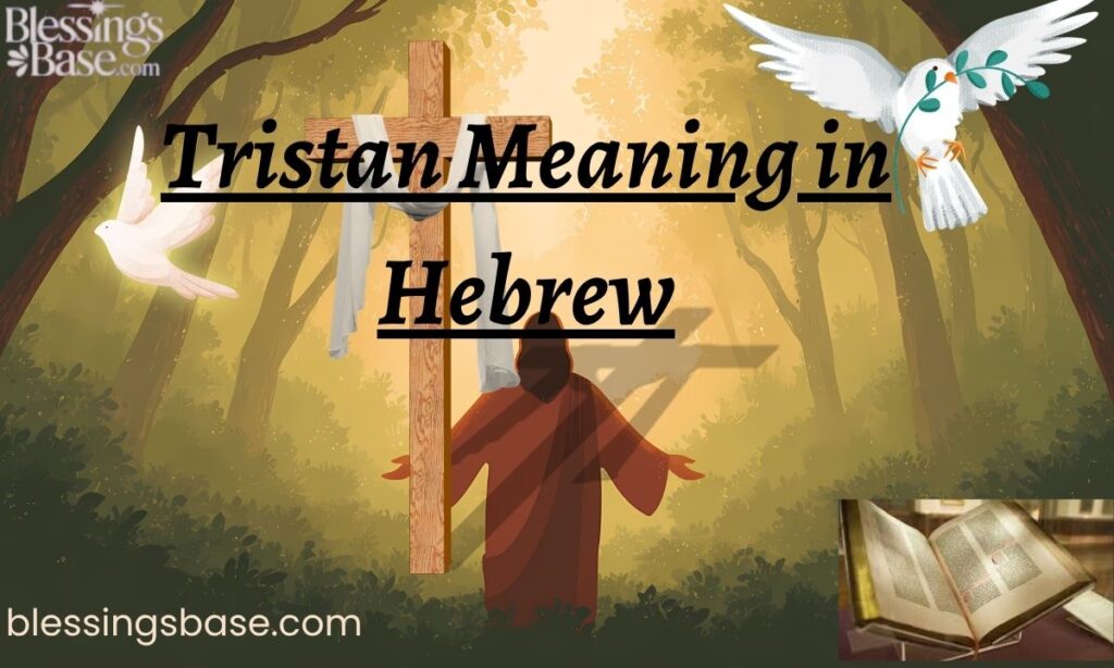 Tristan Meaning in Hebrew