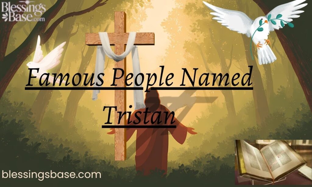 Famous People Named Tristan