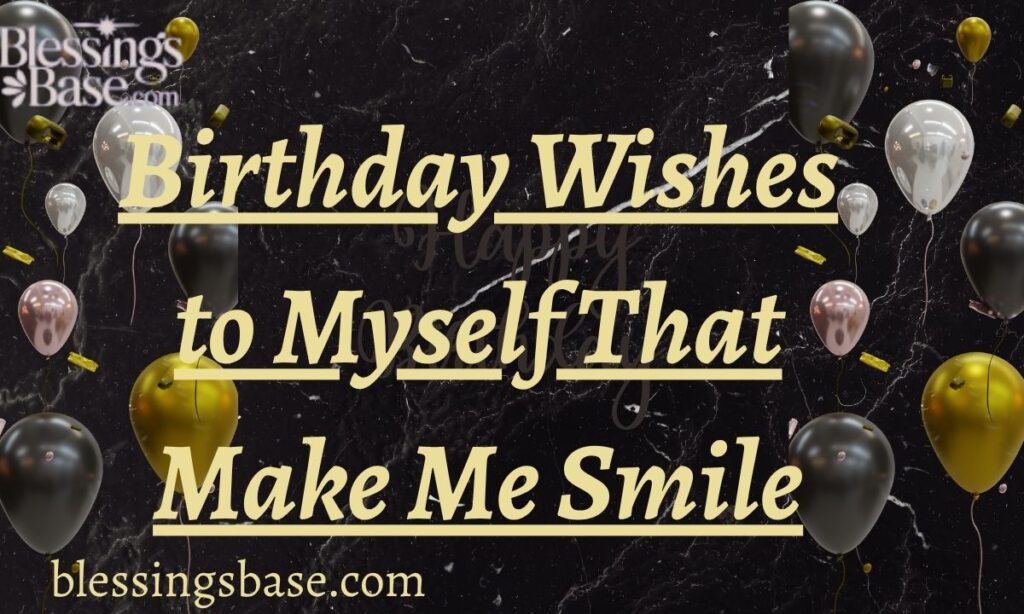 Birthday Wishes to Myself That Make Me Smile