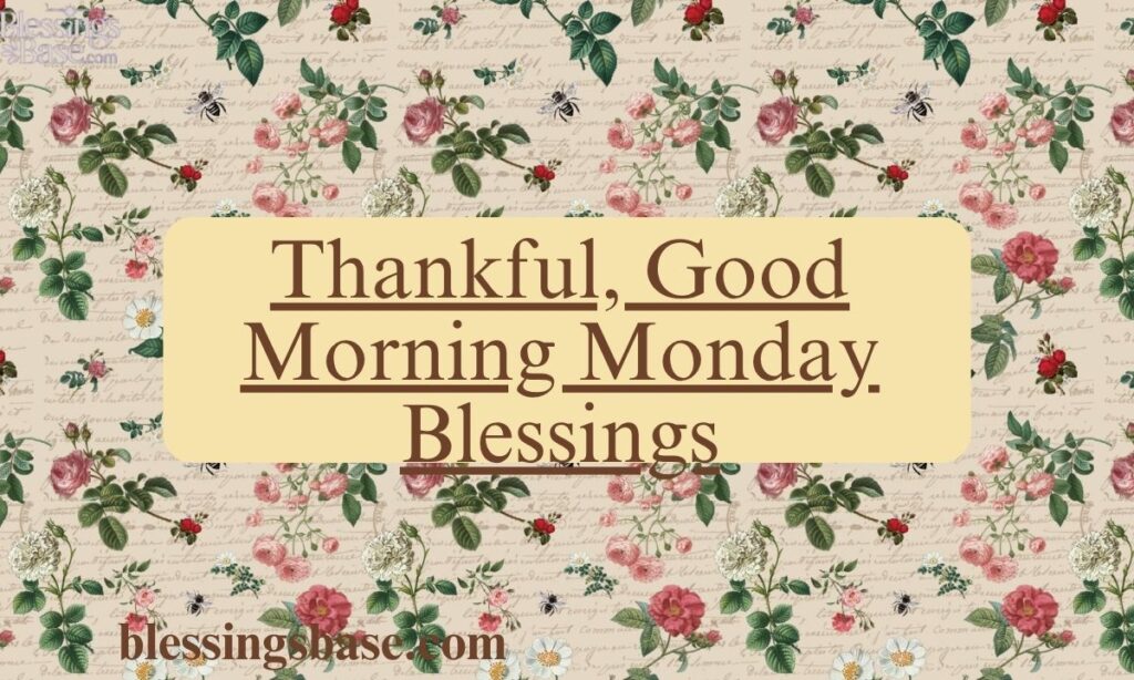 Thankful, Good Morning Monday Blessings