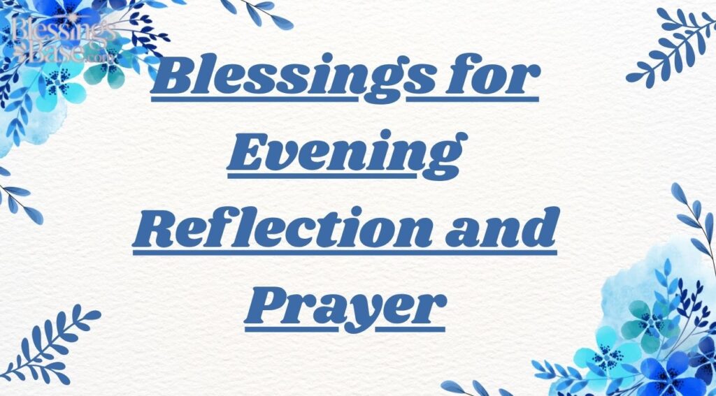 Blessings for Evening Reflection and Prayer