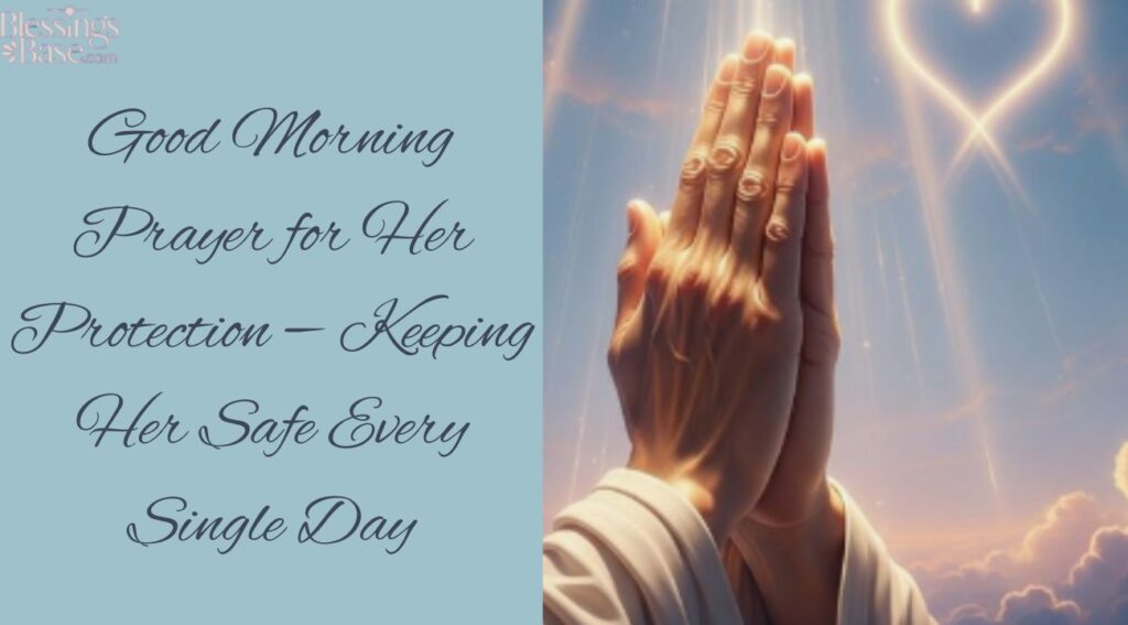 Good Morning Prayer for Her Protection — Keeping Her Safe Every Single Day