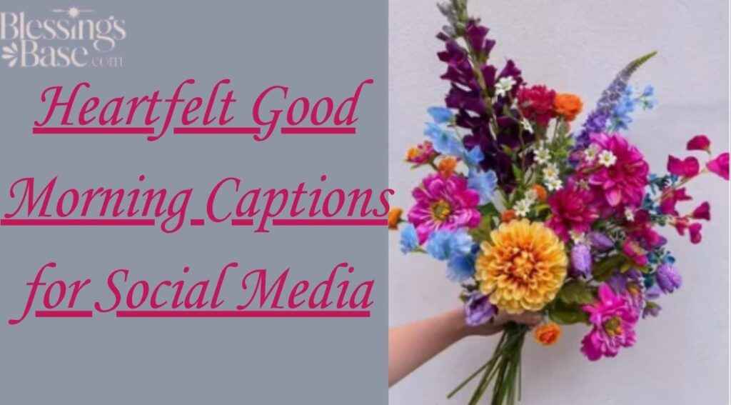 Heartfelt Good Morning Captions for Social Media