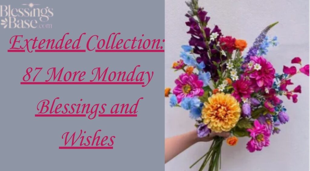 Extended Collection: 87 More Monday Blessings and Wishes