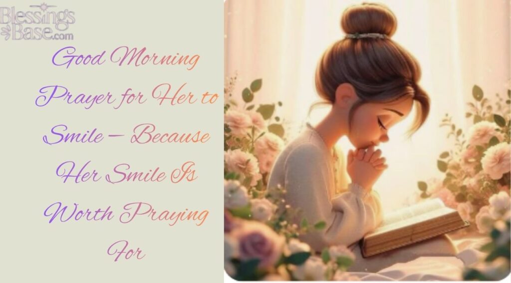 Good Morning Prayer for Her to Smile — Because Her Smile Is Worth Praying For