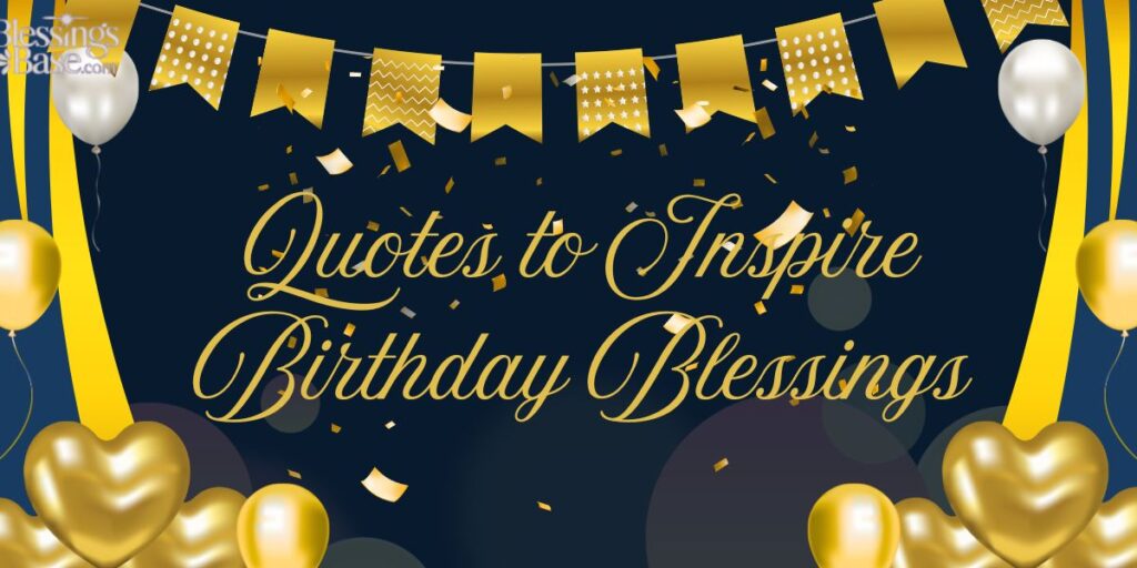 Quotes to Inspire Birthday Blessings