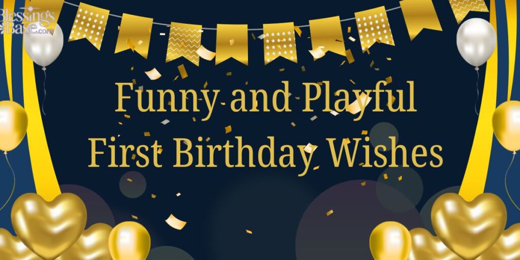 Funny and Playful First Birthday Wishes