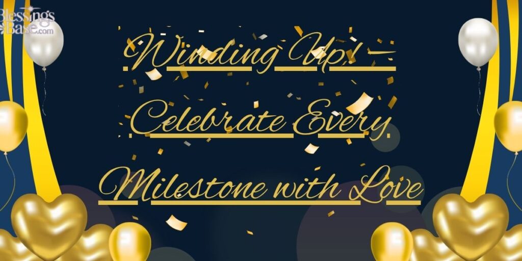 Winding Up! — Celebrate Every Milestone with Love