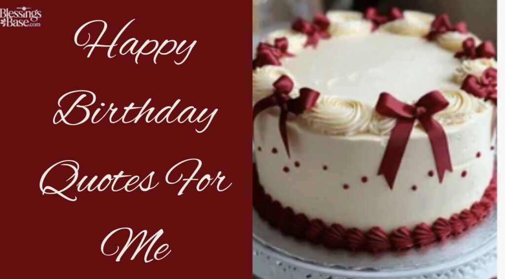 Happy Birthday Quotes For Me