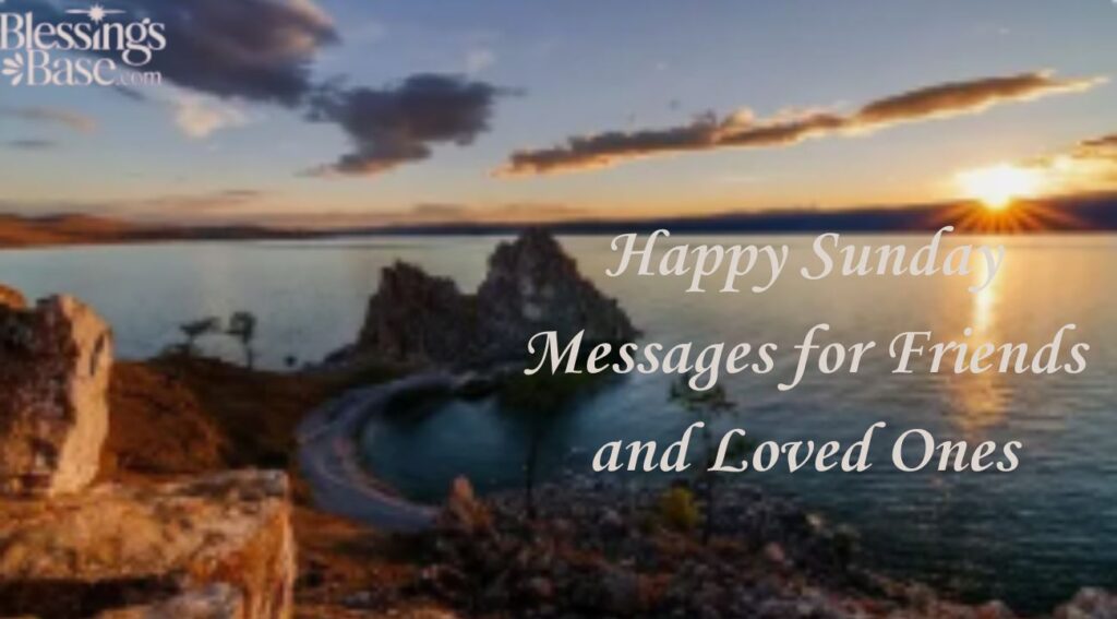 Happy Sunday Messages for Friends and Loved Ones