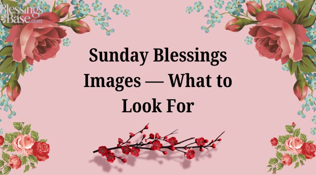 Sunday Blessings Images — What to Look For