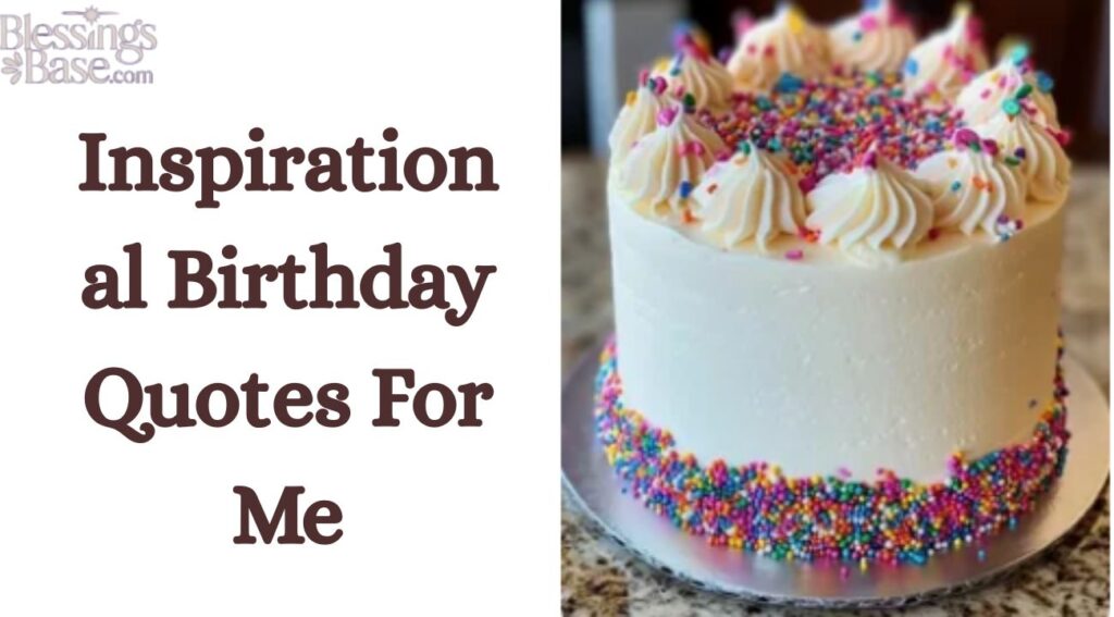 Inspirational Birthday Quotes For Me