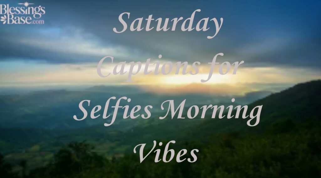 Saturday Captions for Selfies Morning Vibes 
