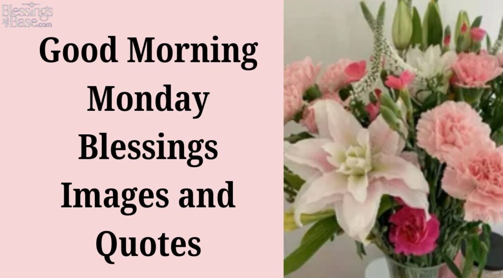 Good Morning Monday Blessings Images and Quotes