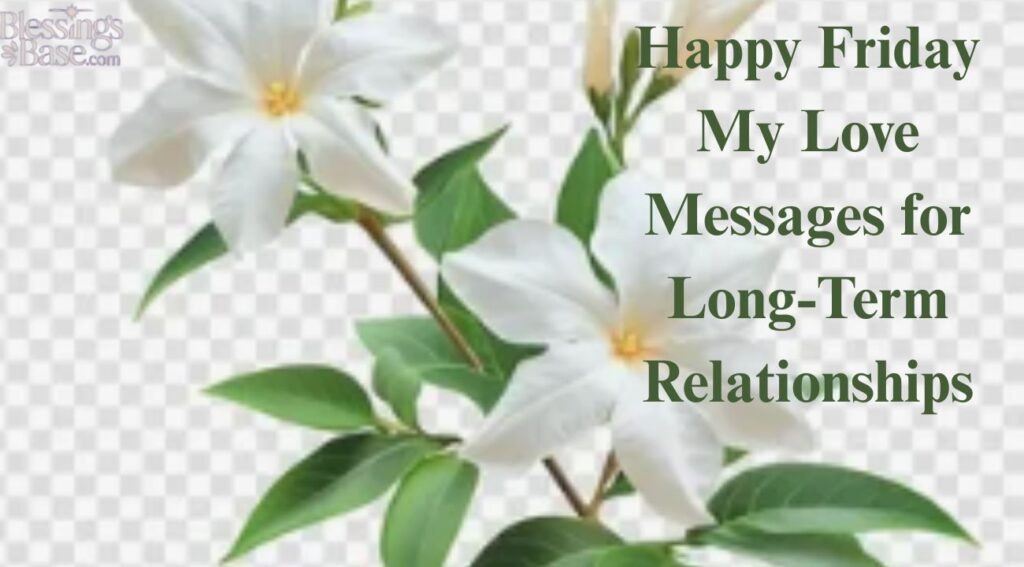 Happy Friday My Love Messages for Long-Term Relationships