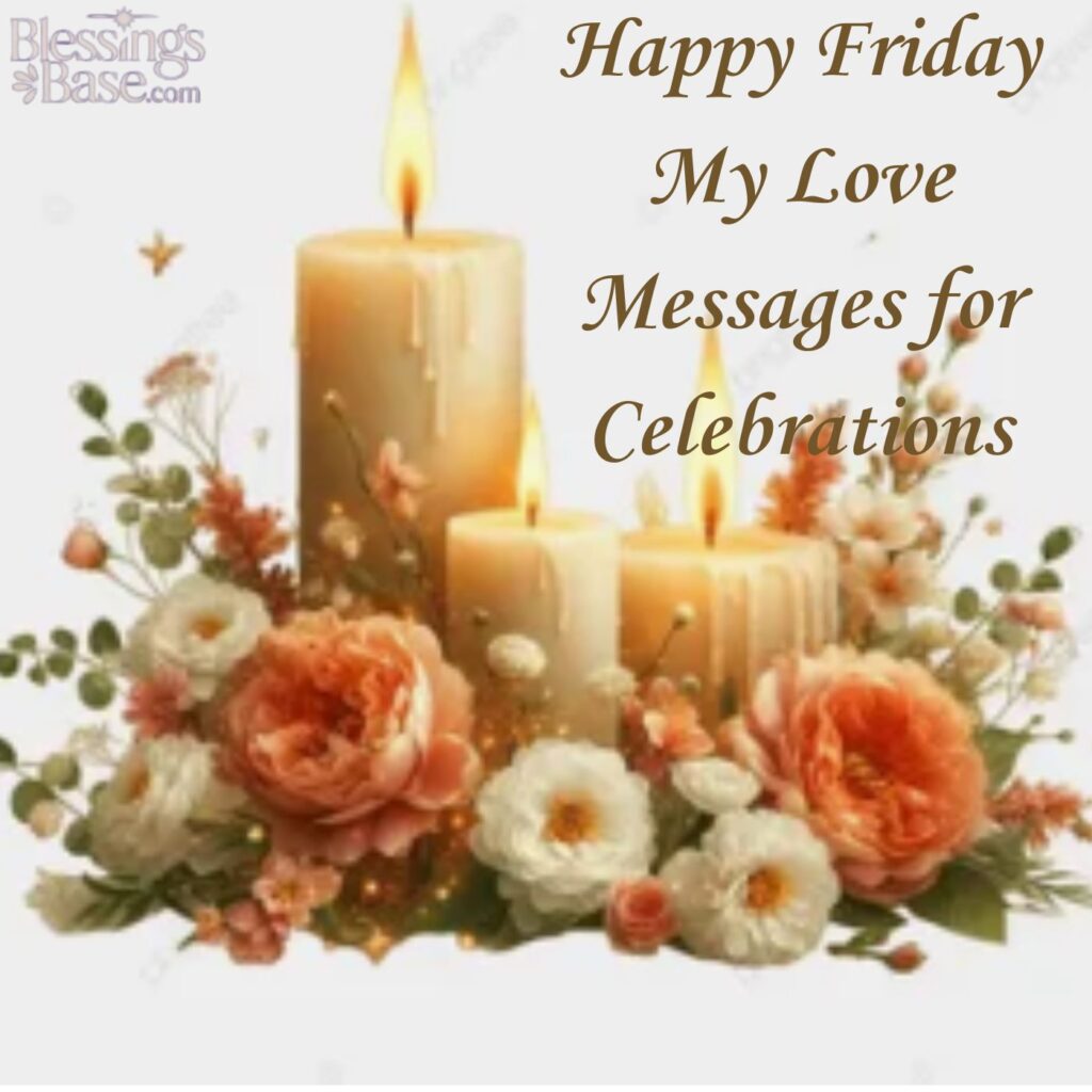 Happy Friday My Love Messages for Celebrations