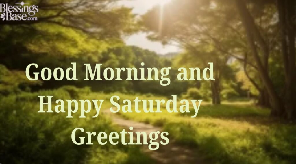 Good Morning and Happy Saturday Greetings