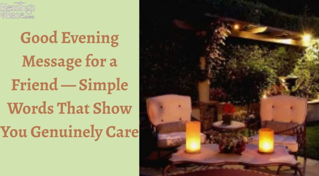 Good Evening Message for a Friend — Simple Words That Show You Genuinely Care