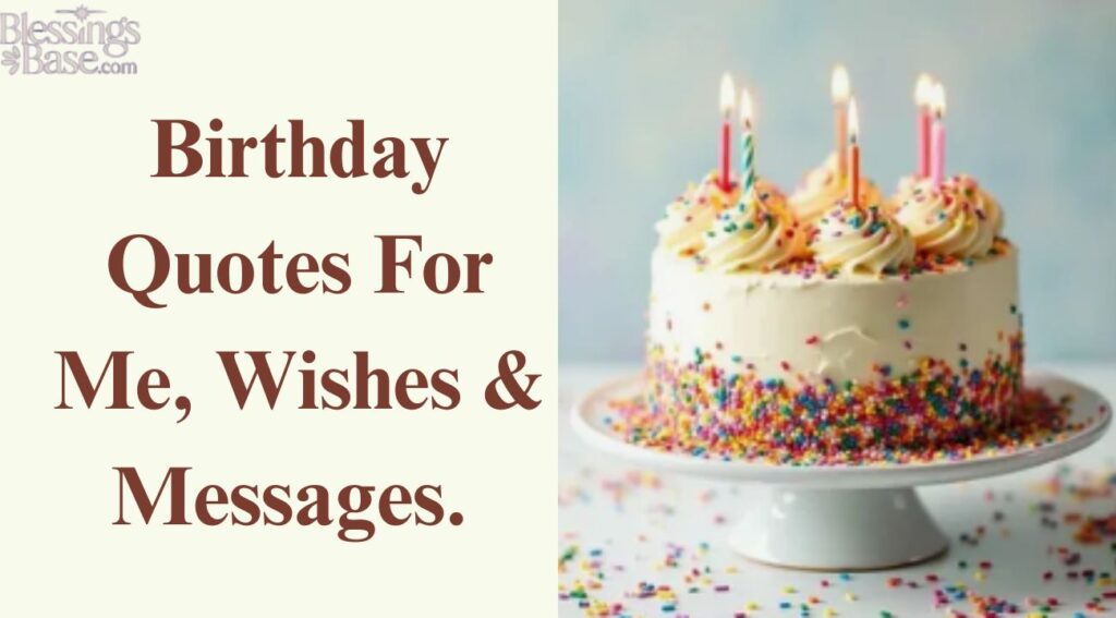 Birthday Quotes For Me, Wishes & Messages. 
