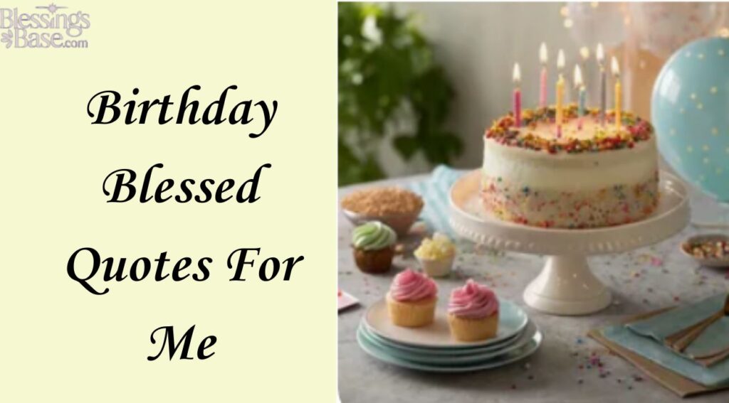 Birthday Blessed Quotes For Me