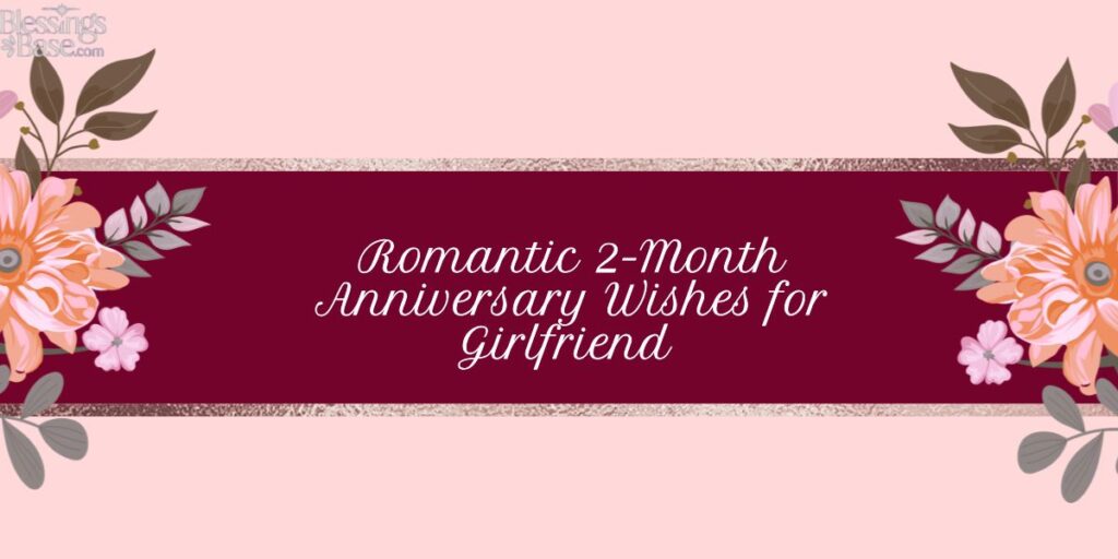 Romantic 2-Month Anniversary Wishes for Girlfriend