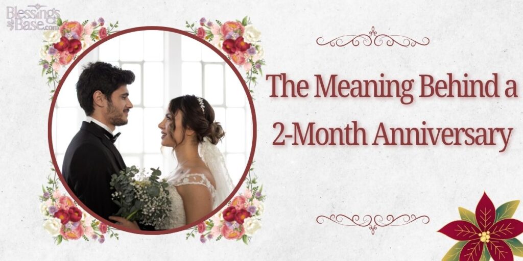 The Meaning Behind a 2-Month Anniversary