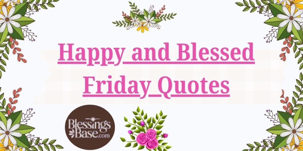 Happy and Blessed Friday Quotes