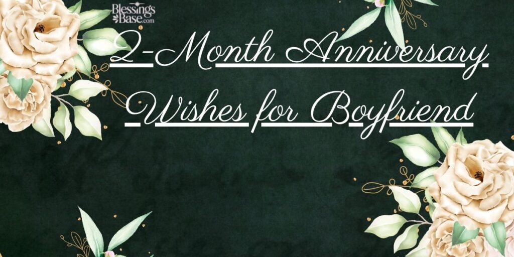 2-Month Anniversary Wishes for Boyfriend