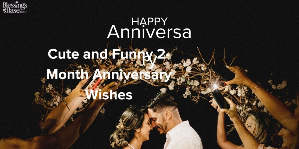 Cute and Funny 2-Month Anniversary Wishes