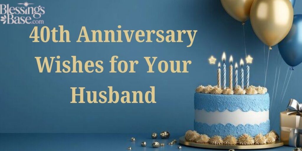 40th Anniversary Wishes for Your Husband