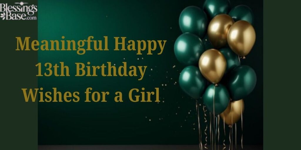 Meaningful Happy 13th Birthday Wishes for a Girl