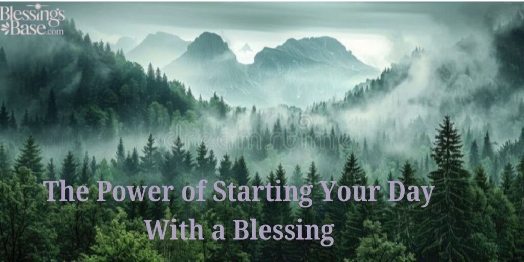 The Power of Starting Your Day With a Blessing