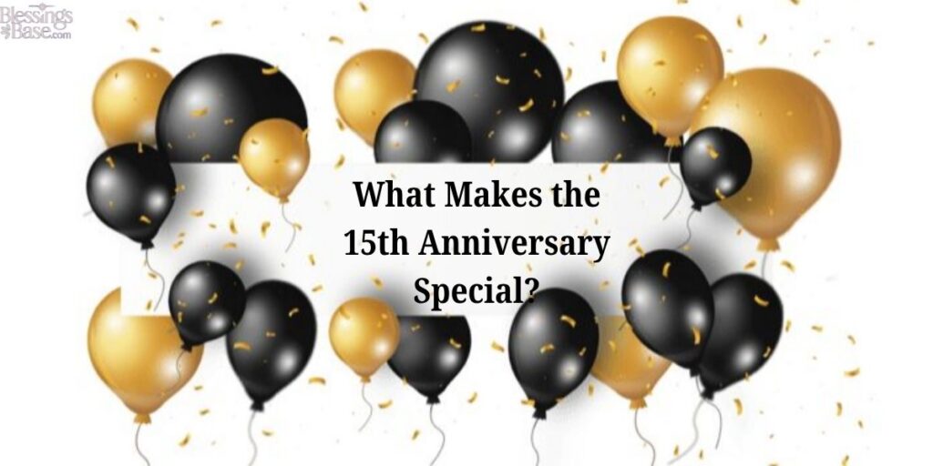 What Makes the 15th Anniversary Special?