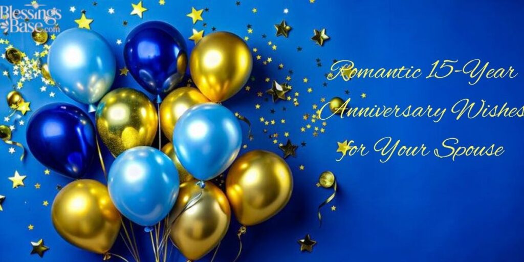 Romantic 15-Year Anniversary Wishes for Your Spouse