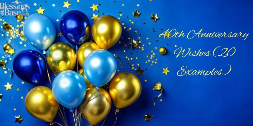 40th Anniversary Wishes (20 Examples)