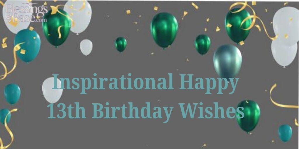Inspirational Happy 13th Birthday Wishes