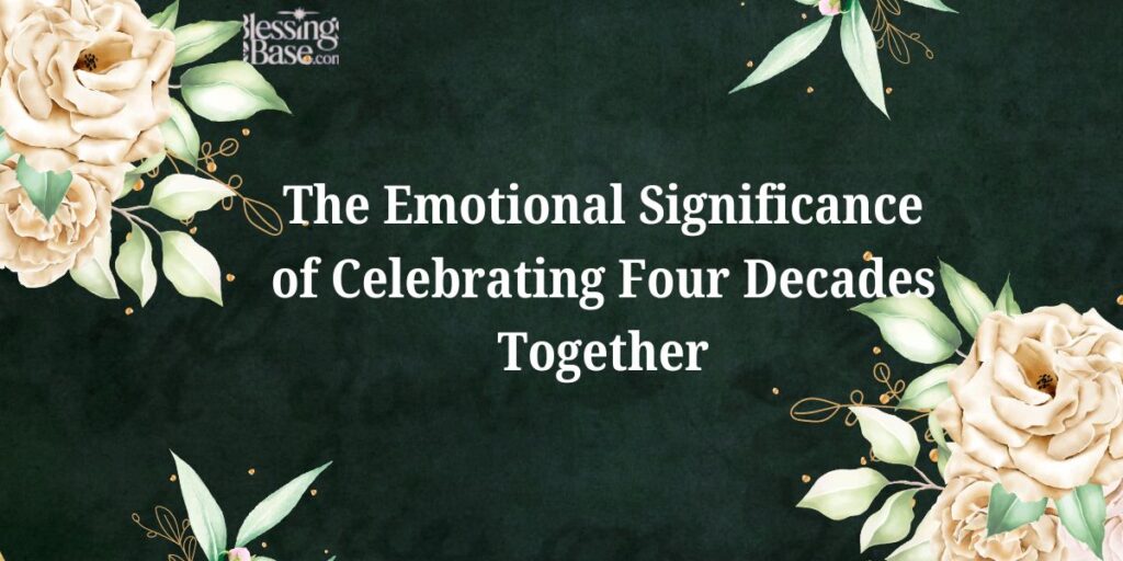 The Emotional Significance of Celebrating Four Decades Together