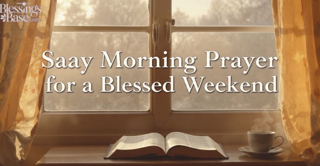 Saturday Morning Prayer for a Blessed Weekend